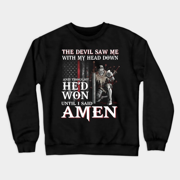 The Devil Saw Me With My Head Down Thought He'D Won Tshirt Crewneck Sweatshirt by martinyualiso